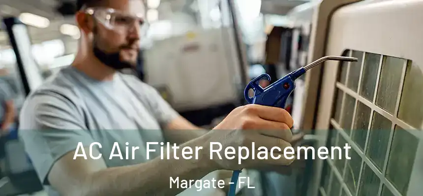 AC Air Filter Replacement Margate - FL