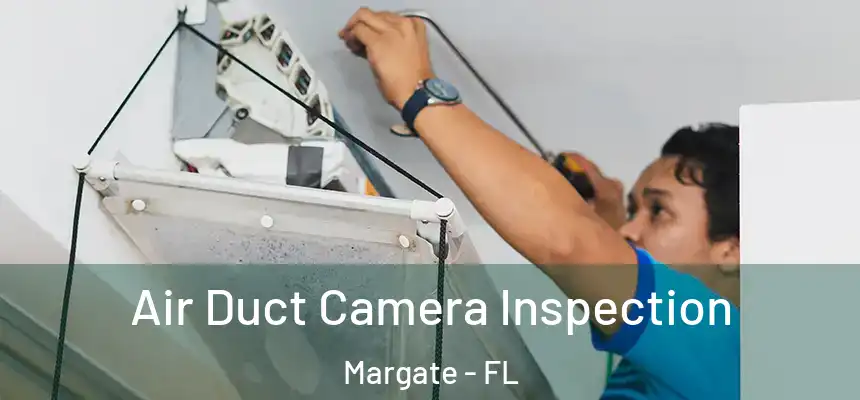 Air Duct Camera Inspection Margate - FL