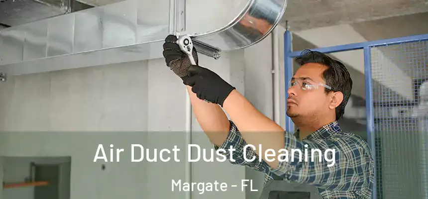 Air Duct Dust Cleaning Margate - FL