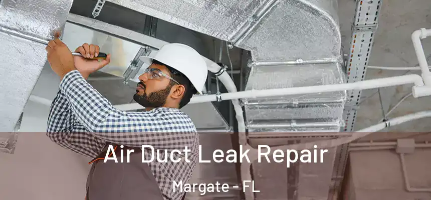 Air Duct Leak Repair Margate - FL