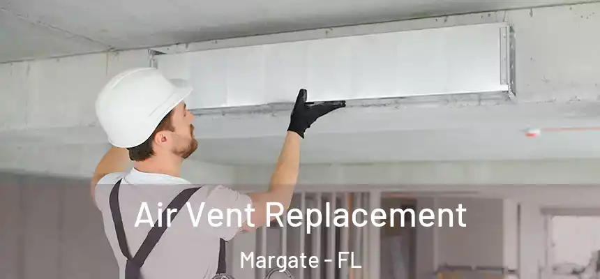 Air Vent Replacement Margate - FL