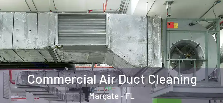 Commercial Air Duct Cleaning Margate - FL
