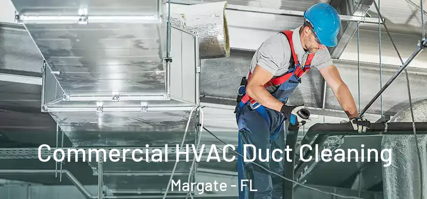 Commercial HVAC Duct Cleaning Margate - FL
