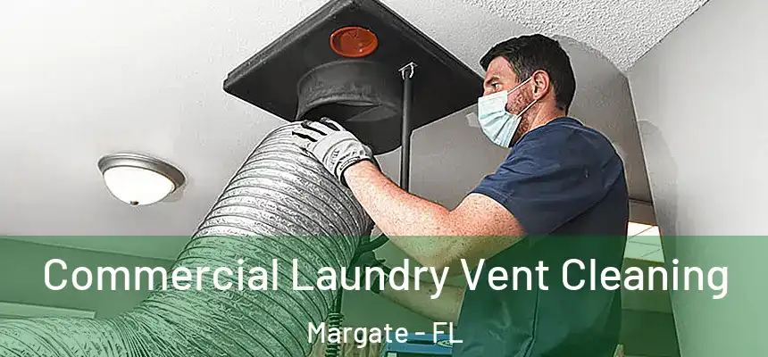 Commercial Laundry Vent Cleaning Margate - FL