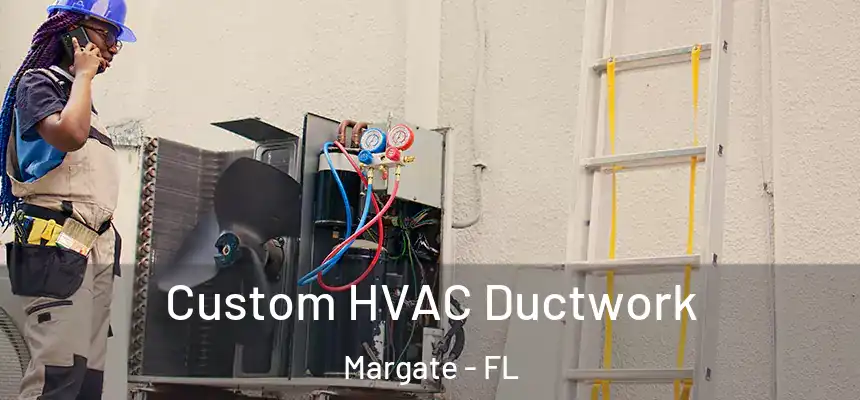 Custom HVAC Ductwork Margate - FL