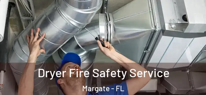 Dryer Fire Safety Service Margate - FL