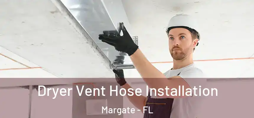 Dryer Vent Hose Installation Margate - FL