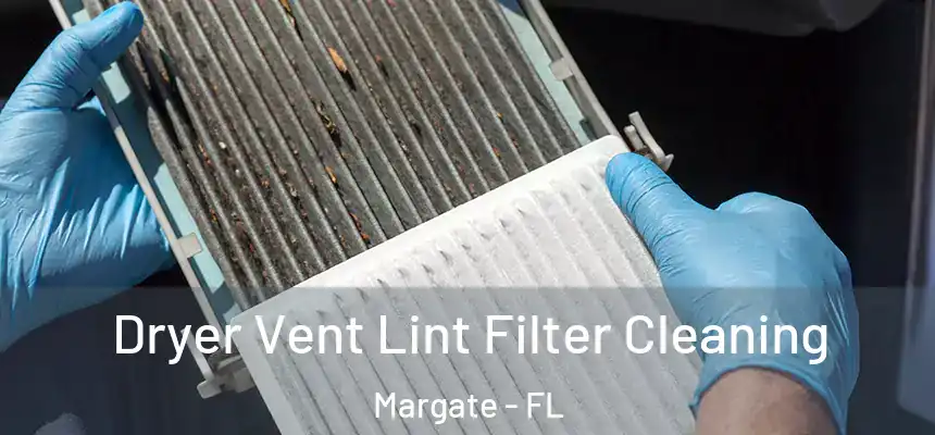 Dryer Vent Lint Filter Cleaning Margate - FL