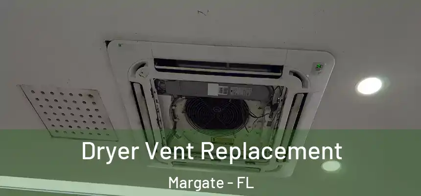 Dryer Vent Replacement Margate - FL