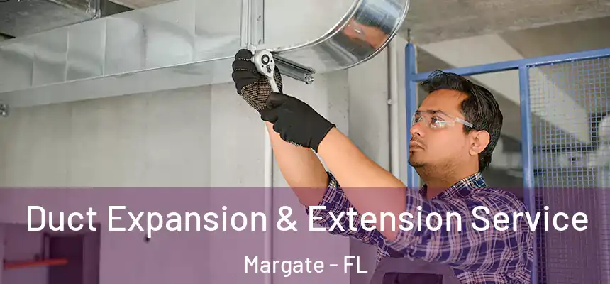 Duct Expansion & Extension Service Margate - FL