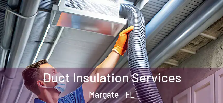 Duct Insulation Services Margate - FL