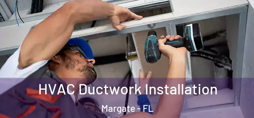 HVAC Ductwork Installation Margate - FL