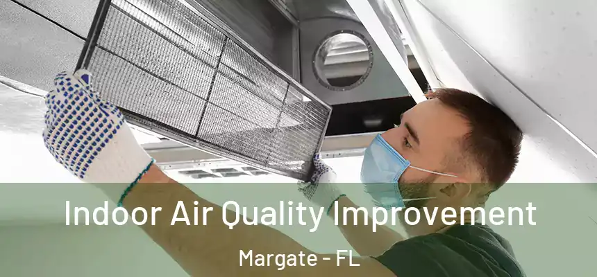 Indoor Air Quality Improvement Margate - FL