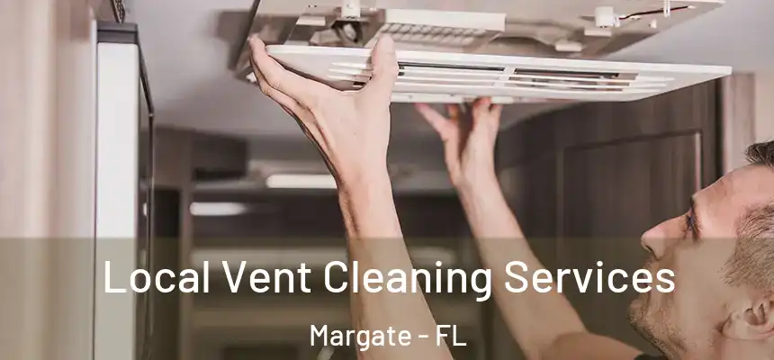 Local Vent Cleaning Services Margate - FL