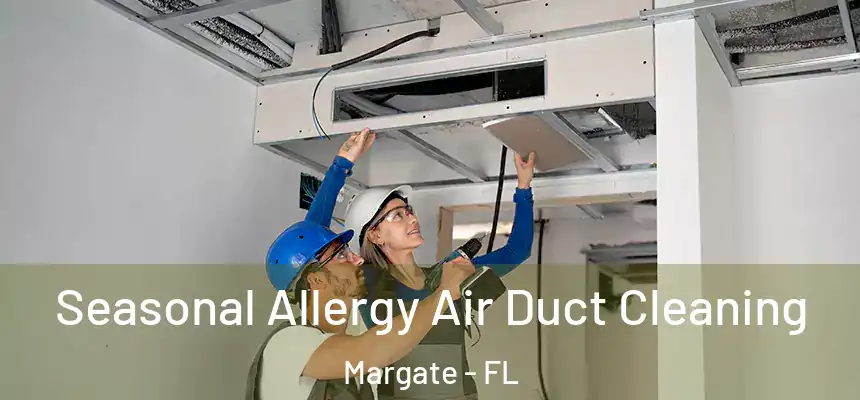 Seasonal Allergy Air Duct Cleaning Margate - FL