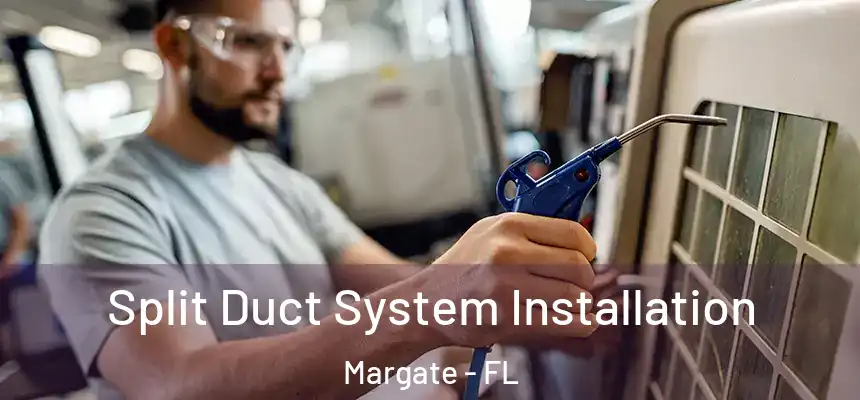 Split Duct System Installation Margate - FL