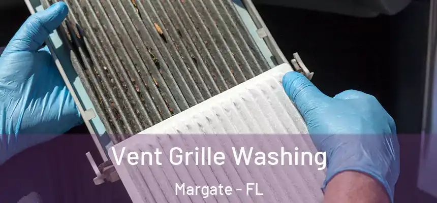 Vent Grille Washing Margate - FL