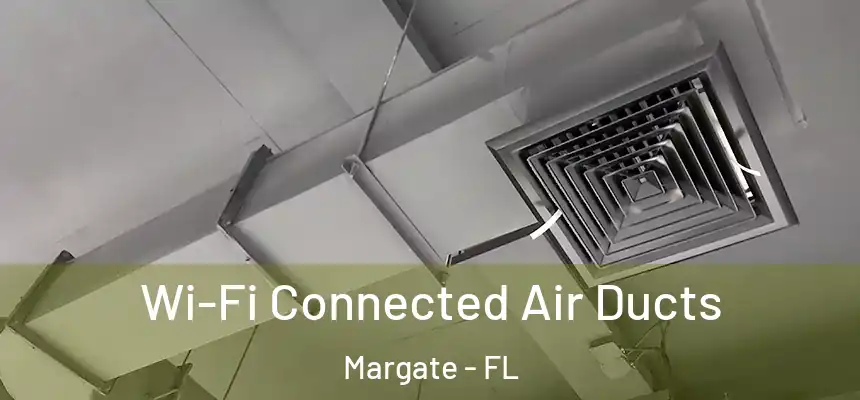 Wi-Fi Connected Air Ducts Margate - FL